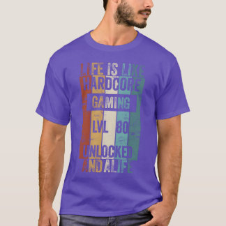 Level 80 Leven is als hardcore gamen ontgrendeld f T-shirt
