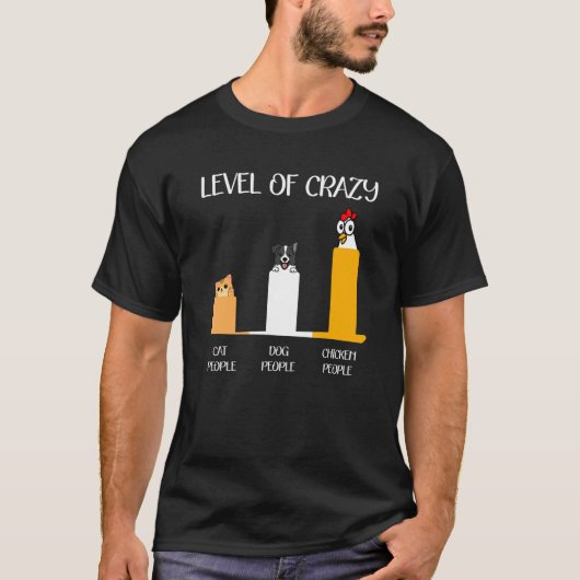 Level Of Crazy Cat Dog And Chicken People T-shirt (Voorkant)