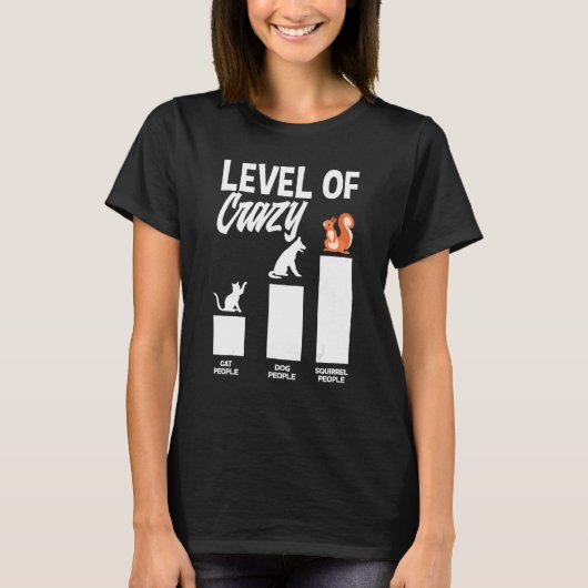 Level Of Crazy Squirrel People Squirell Owner Sq T-shirt (Voorkant)