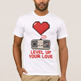 Level Up Your Love, Retro Pixel Gaming Design T-shirt