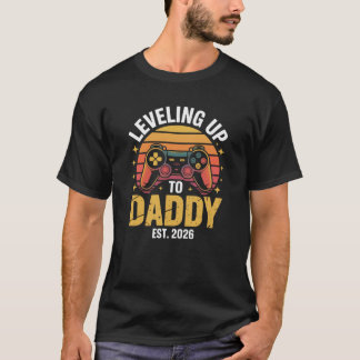 Leveling Up to Daddy Est 2026 Gamer Dad funny T-shirt