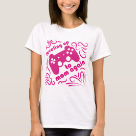 Leveling Up To Mom Again gamer roze T-shirt