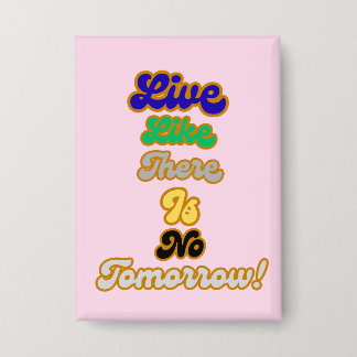 Leven alsof er geen morgen is button