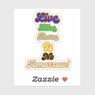 Leven alsof er geen morgen is sticker