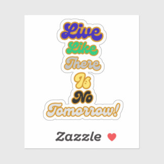 Leven alsof er geen morgen is sticker