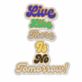 Leven alsof er geen morgen is sticker (Voorkant)