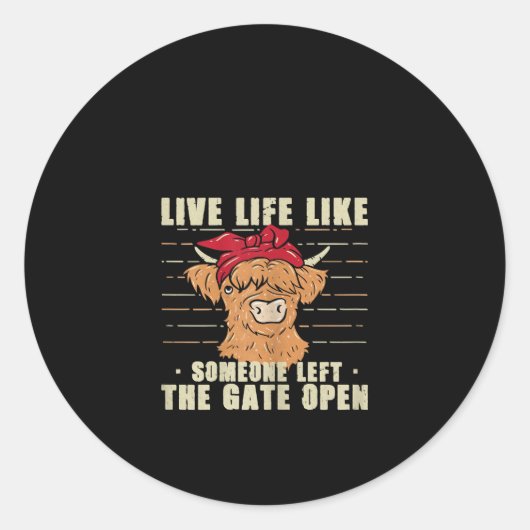 Leven alsof iemand de Gate Open Koe Gift heeft ver Ronde Sticker (Voorkant)