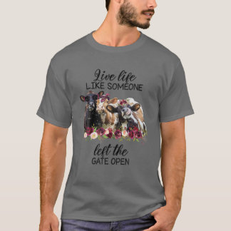 Leven alsof iemand de poort open heeft gelaten.. t-shirt