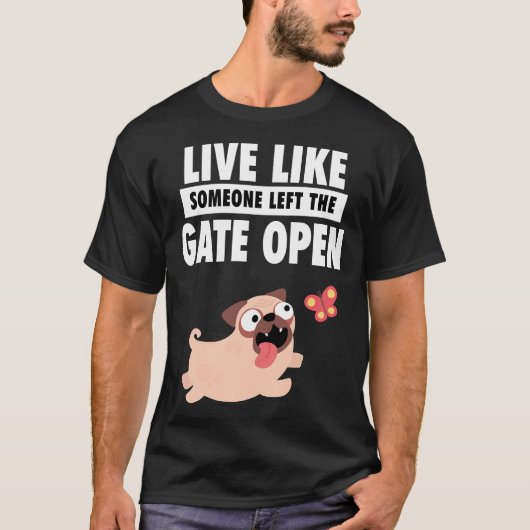 Leven alsof iemand de poort open heeft gelaten t-shirt (Voorkant)