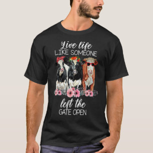 Leven alsof iemand de poort open heeft gelaten.. t-shirt