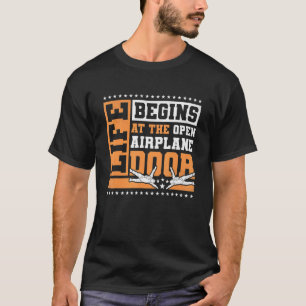 Leven Begint Bij De Open Vliegtuigdeur Skydiving T-shirt
