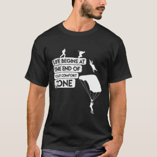 Leven Begint Einde Van De Comfortzone Skydiving Pa T-shirt