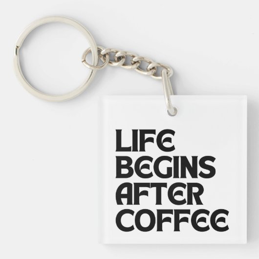 LEVEN BEGINT NA COFFIE SLEUTELHANGER (voorkant)