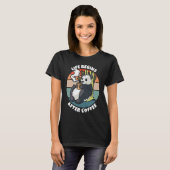 Leven Begint Na Koffie T-shirt (Voorkant volledig)