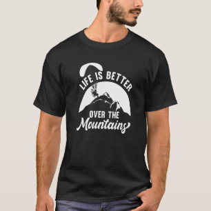Leven Beter Boven Bergen Paramotor Paragliden S T-shirt