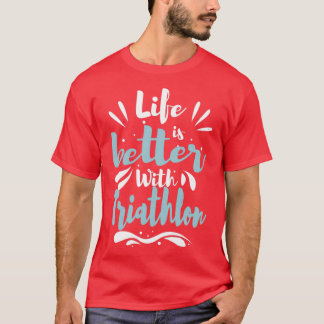 Leven beter met Triathlon Cool Funny Triathlete T T-shirt
