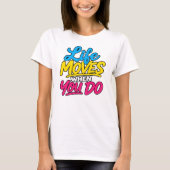 Leven Beweegt Als Jij Dat Doet T-shirt (Voorkant)