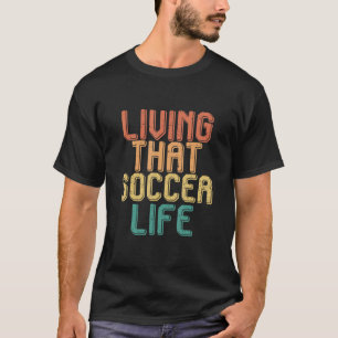 leven dat SOCCER leven T-shirt
