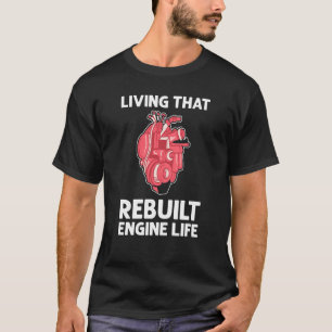 Leven die herbouwde motor Leven open hartchirurgie T-shirt