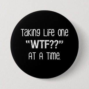 Leven één "WTF?" nemen? Op een bepaald moment gr Ronde Button 7,6 Cm