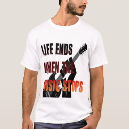 Leven Eindigt Als De Muziek Stopt T-shirt