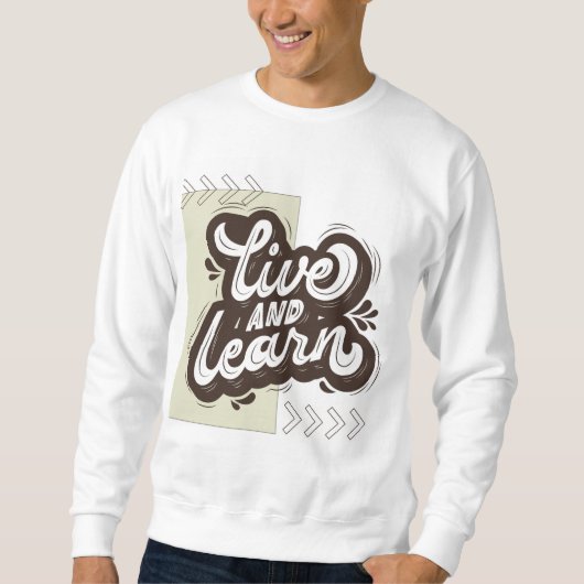 Leven en Leren Motiverende Typografie Sweatshirt (Voorkant)