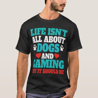 Leven Gaat Niet Alleen Over Honden En Gamen_ Video T-shirt