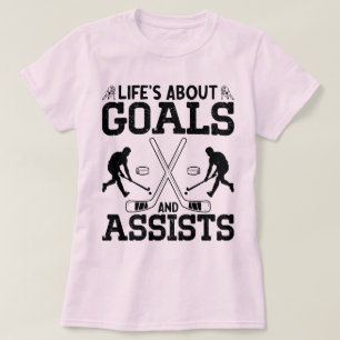 Leven gaat over doelpunten en assists Hockeyliefhe T-shirt