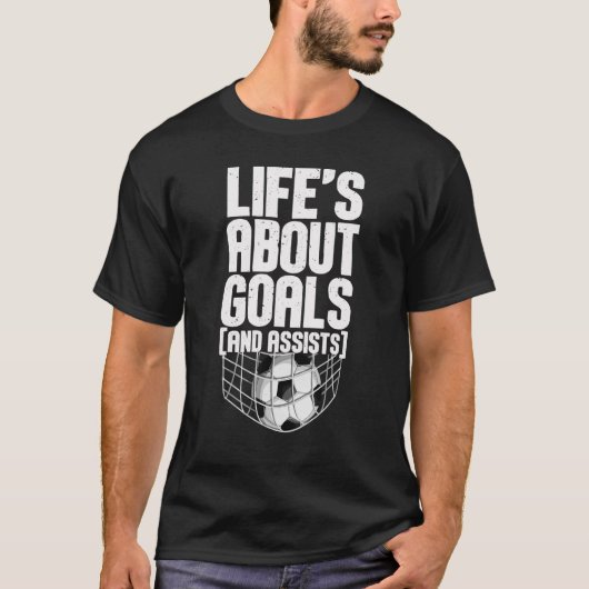 Leven gaat over doelpunten en assists Voetbal Voet T-shirt (Voorkant)