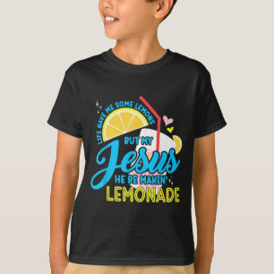 Leven Gaf Een Aantal Citroenen Maar Jezus Hij Is A T-shirt