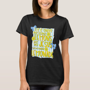 Leven Gaf Een Aantal Citroenen Maar Jezus Hij Maak T-shirt