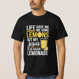 Leven Gaf Me Een Aantal Citroenen Maar Mijn Jezus T-shirt