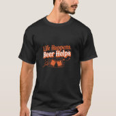 Leven Gebeurt Beer Helpt – Grappige Beer T-shirt (Voorkant)