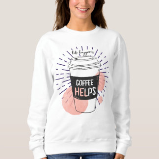Leven gebeurt koffie helpt grappige koffie liefheb trui