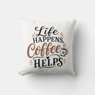 Leven Gebeurt Koffie Helpt Kussen