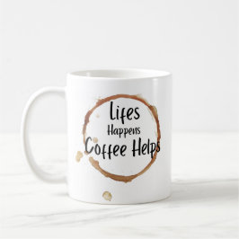 “Leven Gebeurt, Koffie Helpt” Mok – Grappige Koffi