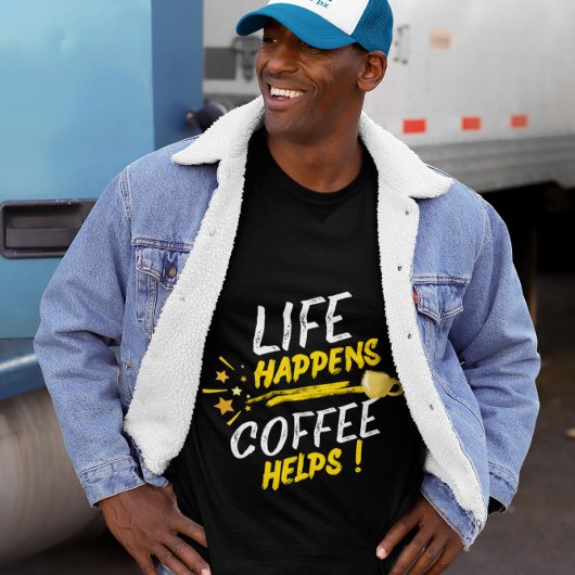 Leven Gebeurt Koffie Helpt Shirt Ontwerp