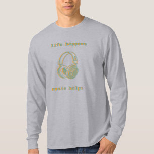 Leven Gebeurt Muziek Helpt Grappig Muziek Liefhe T-shirt