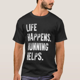 Leven gebeurt rennen helpt t-shirt
