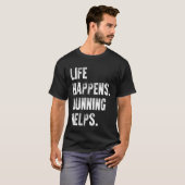 Leven gebeurt rennen helpt t-shirt (Voorkant volledig)