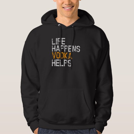 Leven Gebeurt Wodka Helpt  Wodka Hoodie (Voorkant)