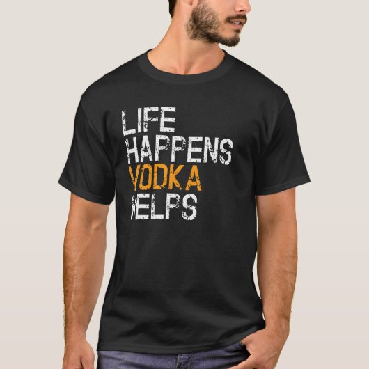 Leven Gebeurt Wodka Helpt Wodka T-shirt (Voorkant)