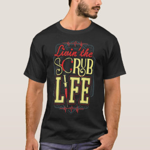 Leven Het Schrobben Leven Verpleegster Ziekenhuis T-shirt