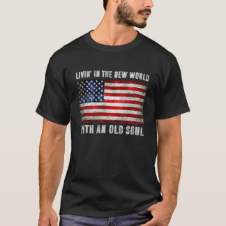 Leven in de nieuwe wereld met een oude ziel Amerik T-shirt