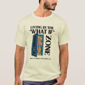 Leven in de Wat Als Zone - Ontdek Mogelijkheden T-shirt (Voorkant)
