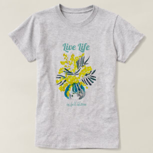 Leven in volle bloei gele watel bloemen citaat t-shirt