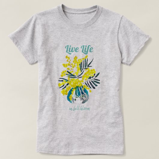 Leven in volle bloei gele watel bloemen citaat t-shirt (Design voorkant)