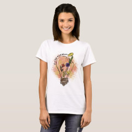 leven in volle bloei Wildflower Quote T-shirt