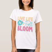 Leven in volwaardige bloom Ladie's T-shirt (Voorkant)