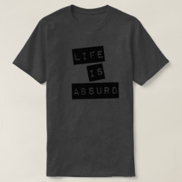 Leven is absurd (zwarte tape) t-shirt